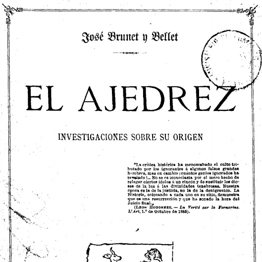 Joseph Brunet i Bellet (1818-1905):
 “El ajedrez: investigaciones sobre su origen”, 1890
